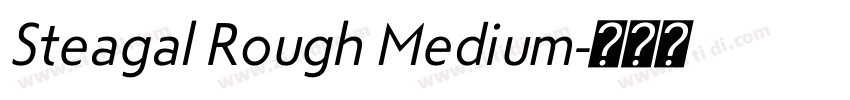Steagal Rough Medium字体转换 Steagal Rough Medium字体转换